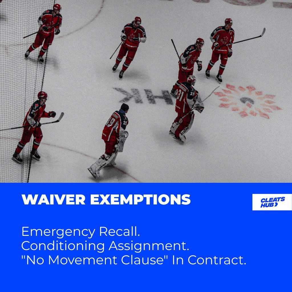 Some waiver exception such as emergency recall and Conditioning Assignment